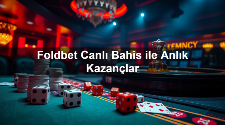 Foldbet Canlı Bahis ile Anlık Kazançlar