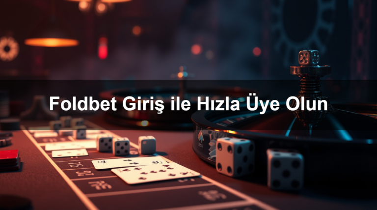 Foldbet Giriş ile Hızla Üye Olun