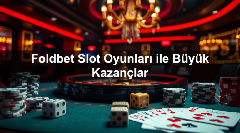Foldbet Slot Oyunları ile Büyük Kazançlar