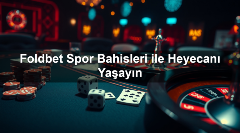 Foldbet Spor Bahisleri ile Heyecanı Yaşayın